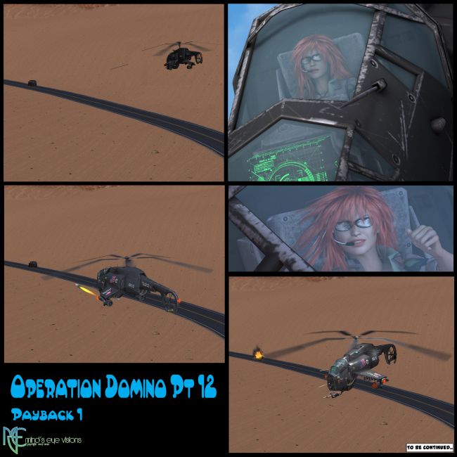 Operation Domino pt 12
I appreciate your valued friendships and comments, thank you Steve.

 Operation Domino pt 12. since the word bubbles and text were too much for the format of this set of images i'm posting the story below.

 Frame 1 top left:
 a incoming message from Colorado headquarters from Mr Rabbit. 

 Mr Rabbit; Hi Tina, Mr Rabbit here, Colorado State patrol is aware of the situation and has located the van, they pulled it over about twenty minutes ago and looked over the van. they said there was only two middle eastern occupants inside and mentioned they had the makings of a bomb looking object in back. They ignored it and sent them on their way knowing you were close by to handle this and take them out. they closed the road in both directions for safety to the innocent. they gave you the green light on taking them out, but needs to be done before the roadblock 30 miles ahead.

 Tina: Roger that Mr Rabbit i'm already on their tail and have them in my view. locking in missile site right now and only seconds away from blasting these son of a bitches of the face of planet earth. just making sure again, Niki is not aboard the van?

 Mr. Rabbit: No she is not Tina I have her in Arizona and Tenacious is on her way now.

 Frame 2 top right: Tina thinking out loud. 

 Tina: It's been along time coming Mohab, you killed my mother in a ambush in Afghanistan and beheaded my father in Iran on film for the news media to broadcast. Every since I was 9 years old I've been seeking revenge and now I have it and you will pay the price. you have no flipping idea on what's coming your way. 

 Frame 3 middle left: Tina speaks out loud.

 Tina : Hasta La Vista baby!!

 Frame 4 middle right:

 Tina smiles and thinks YES!! Only the leader Arshad and one other left and this operation will be done with.

 Frame 5 bottom right:

 Tina: Target has been annihilated, you can tell the state patrol the mess is theirs to clean up. please send me the directions on where Niki is Mr. Rabbit, i'm on my way and should be ahead of Tena soon with some luck. I don't want her tangling with those last two terrorists by herself. Inform her I will be there and do not go in without me. Got that?

 Mr. Rabbit: 10-4 Tina, I'm sending you her whereabouts now, they are in a stable location and have been for the last hour or at least Niki is anyway. I will tap into our nations spy satellite and get you some images from above and building details.

 to be continued..
