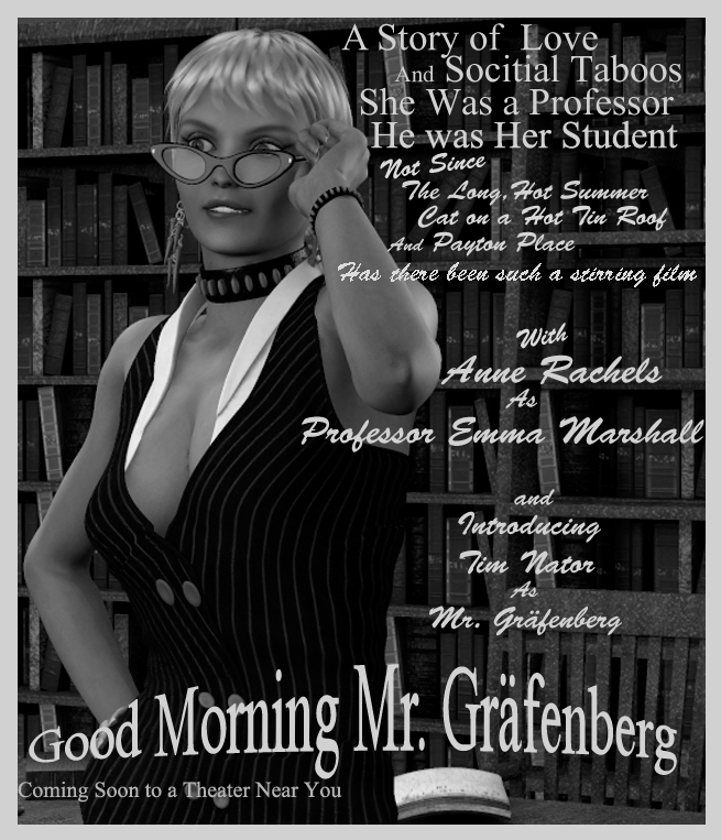 Good Morning Mr. Grafenberg
Trying to make a movie poster like the old Black & White ones from the early 50's
Keywords: poster